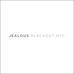 Dengarkan Jealous lagu dari BLACKOUT NYC dengan lirik