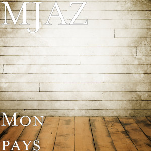 收聽MJAZ的Mon pays (Explicit)歌詞歌曲