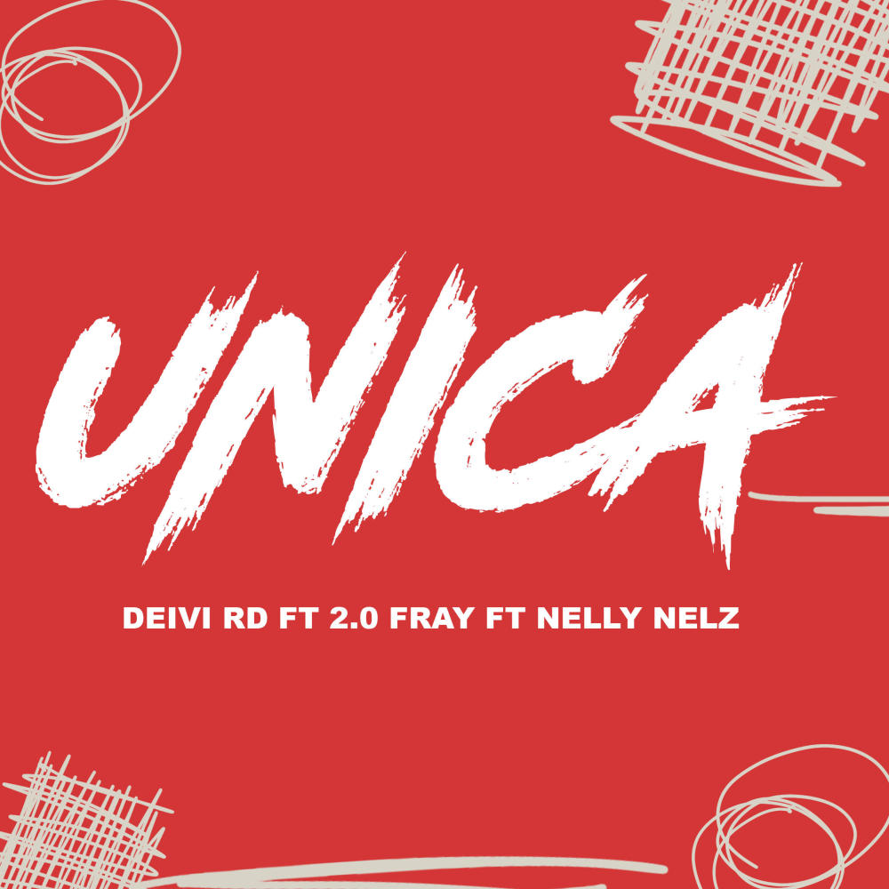 Unica (feat. 2.0 Fray & Nelly Nelz)