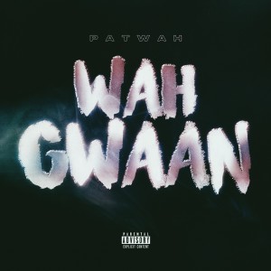 Album Wah Gwaan (Explicit) from Patwah