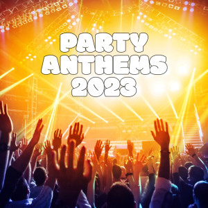 Album Party Anthems 2023 oleh Various Artists