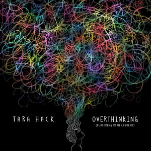 收聽Tara Hack的Overthinking歌詞歌曲