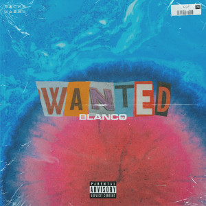 ดาวน์โหลดและฟังเพลง Wanted (Explicit) พร้อมเนื้อเพลงจาก Blanco
