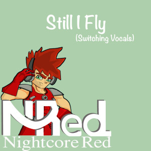 收聽Nightcore Red的Still I Fly (Switching Vocals)歌詞歌曲