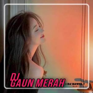 ดาวน์โหลดและฟังเพลง DJ GAUN MERAH พร้อมเนื้อเพลงจาก DJ Bawel