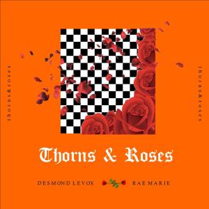 ดาวน์โหลดและฟังเพลง Thorns & Roses (feat. Rae Marie) พร้อมเนื้อเพลงจาก Desmond Levox