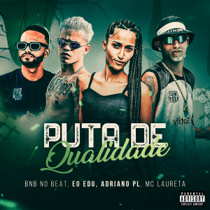 ดาวน์โหลดและฟังเพลง Puta de Qualidade (feat. Mc Laureta) พร้อมเนื้อเพลงจาก adriano pl