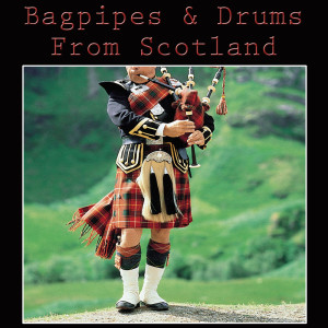อัลบัม Bagpipes & Drums From Scotland ศิลปิน Massed Pipes