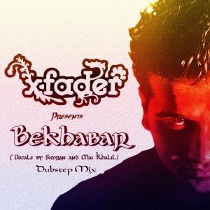 Listen to Bekhabar (Dubstep Mix) song with lyrics from X Fader