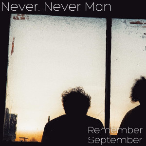 Never Never Man的專輯Remember September