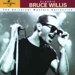 Bruce Willis的專輯Classic Bruce Willis - The Universal Masters Collection