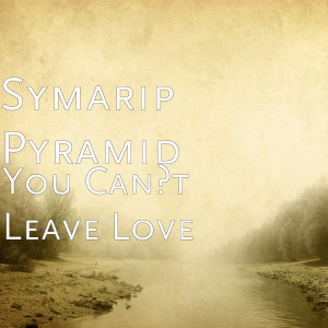 อัลบัม You Can't Leave Now ศิลปิน Symarip Pyramid