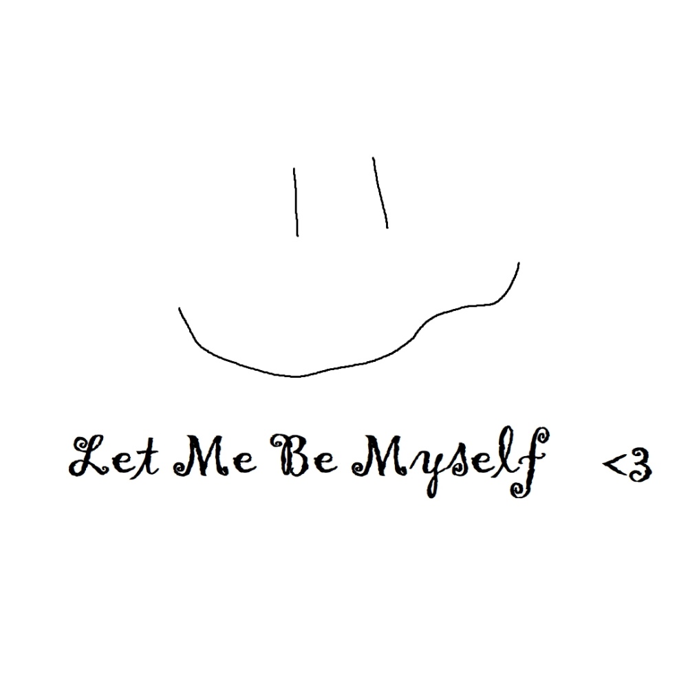 Let Me Be Myslef