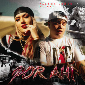 Listen to Por Ahí song with lyrics from paloma lomax