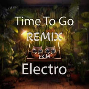 Ekim Electro的專輯Time To Go (Dj Big Mike Remix)