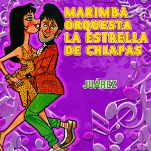收聽Marimba Orquesta La Estrella de Chiapas的Juárez歌詞歌曲