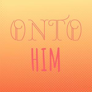 Album Onto Him from Various