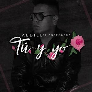 Album Tú y Yo from Abdiel El Andromeda