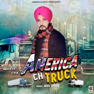 收听Jass Sidhu的America Ch Truck歌词歌曲