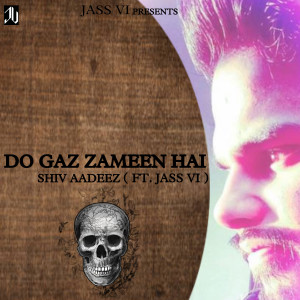 收聽Shiv Aadeez的Do Gaz Zameen Hai歌詞歌曲