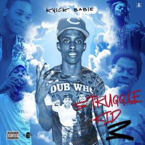 Album Knick Babie Struggle Kid 3 (Explicit) from 