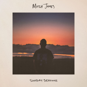 收聽Mitch James的Sunday Morning (Unplugged)歌詞歌曲
