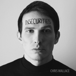 ดาวน์โหลดและฟังเพลง Insecurities พร้อมเนื้อเพลงจาก Chris Wallace