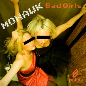 收聽Mohawk的Bad Girls (Need Love Too) (Warner Powers Stompathon Remix)歌詞歌曲