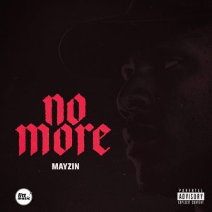 ดาวน์โหลดและฟังเพลง No More (Explicit) พร้อมเนื้อเพลงจาก Mayzin