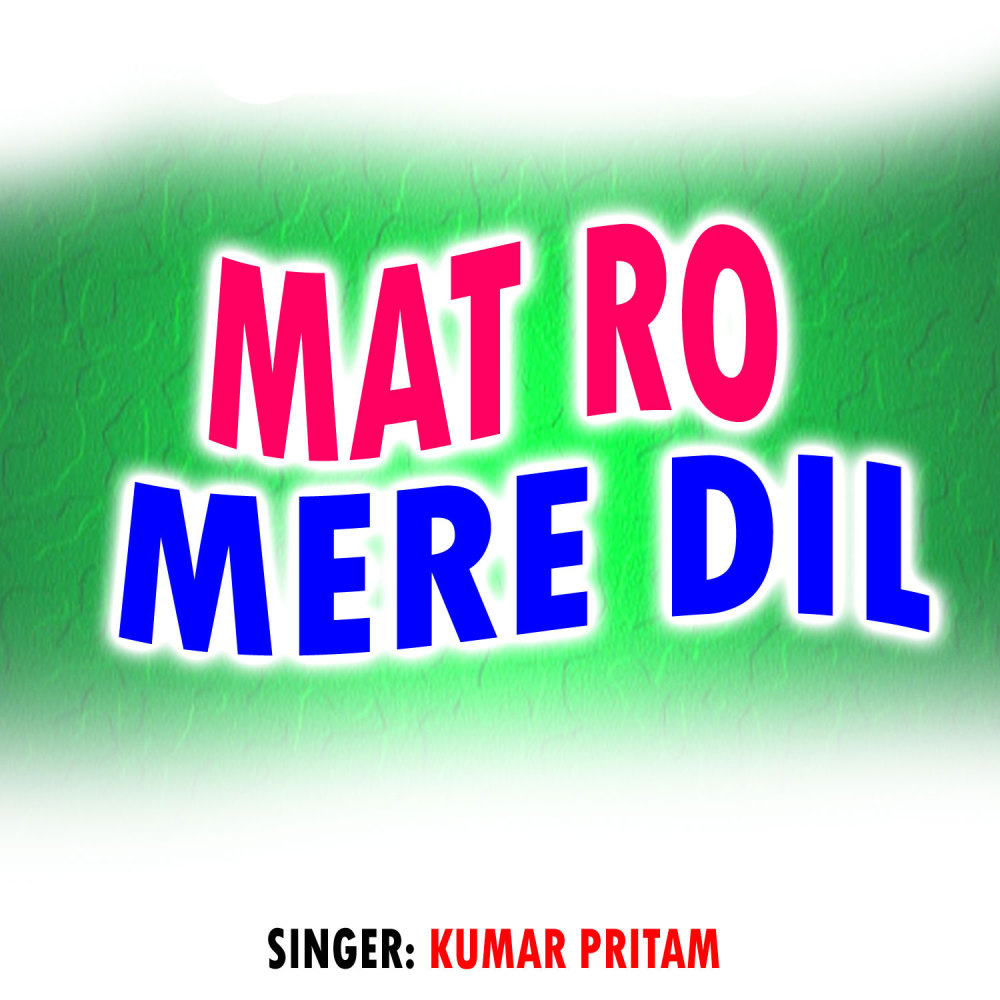 Mat Ro Mere Dil