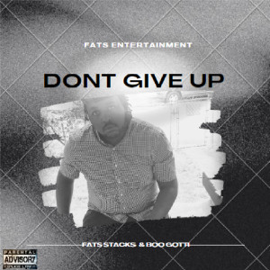 Fats Stacks的专辑Dont Give Up (Explicit)