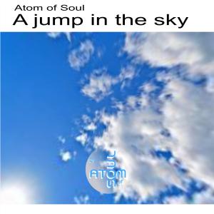Album A Jump in the Sky from Atom of Soul