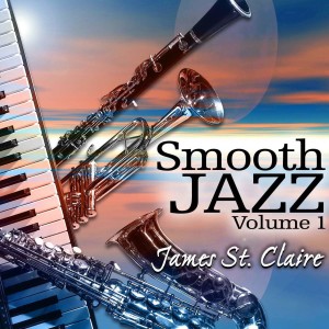 อัลบัม Smooth Jazz, Vol. 1 ศิลปิน James St. Claire