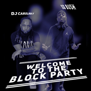 ดาวน์โหลดและฟังเพลง Welcome to the Block Party พร้อมเนื้อเพลงจาก DJ Carolina X