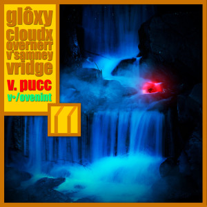 Album Glôxy Cloudx Overnerr V'samney Vridge (Explicit) oleh V. Pucc