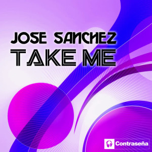 ดาวน์โหลดและฟังเพลง Take Me (Radio Edit) พร้อมเนื้อเพลงจาก Jose Sanchez