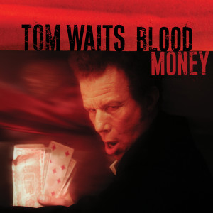 Tom Waits的專輯Blood Money (Anniversary Edition)