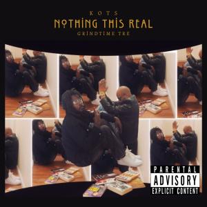 收聽K O T S的Nothing this real (Explicit)歌詞歌曲