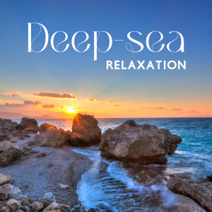Album Deep-sea Relaxation (The Meditative Sounds of the Sea for Sleep, Relaxing Ocean Waves, Seagulls, Being with Nature) from Calming Waves Consort