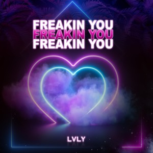 LVLY的專輯Freakin You (Explicit)