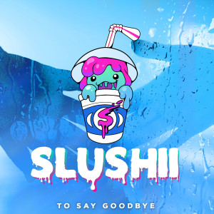 Dengarkan To Say Goodbye (Original Mix) lagu dari Slushii dengan lirik