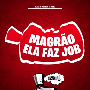 Listen to Magrão Ela Faz Job (Explicit) song with lyrics from DJ ALE LT