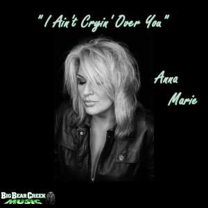 Dengarkan lagu I Ain't Cryim' Over You nyanyian Anna Marie dengan lirik