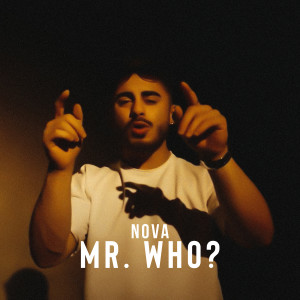 Listen to MR. WHO? song with lyrics from Nova