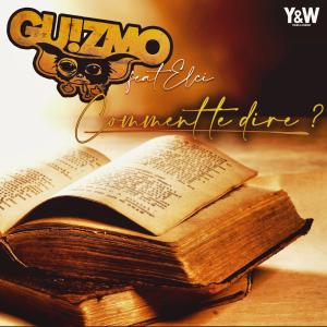 收聽Guizmo的Comment te dire ? (feat. Elci) (Explicit)歌詞歌曲