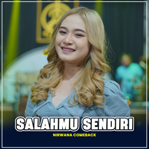 Listen to SALAHMU SENDIRI (Almera Sabrina) song with lyrics from NIRWANA COMEBACK