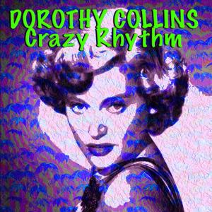 อัลบัม Dorothy Collins Crazy Rhythm ศิลปิน Dorothy Collins