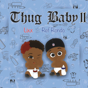 Listen to Thug Baby II song with lyrics from Ref Rondo