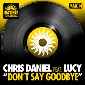 收聽Chris Daniel的Don't Say Goodbye (Taito Tikaro Terraze Remix)歌詞歌曲