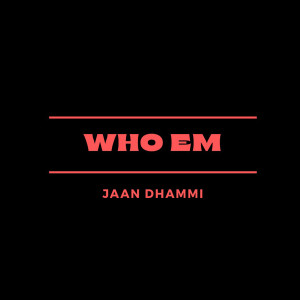 Album Who Em from Jaan Dhammi